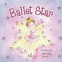 Ballet Star - A Little Girl with a Big Dream... (Baxter Nicola)(Board book)