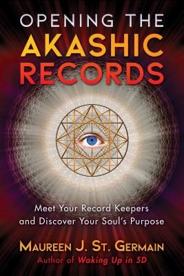 Opening the Akashic Records - Meet Your Record Keepers and Discover Your Soul's Purpose (St. Germain Maureen J.)(Paperback / softback)