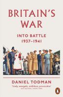 Britain's War - Into Battle, 1937-1941 (Todman Daniel)(Paperback)