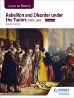 Access to History: Rebellion and Disorder under the Tudors, 1485-1603 for Edexcel (Turvey Roger)(Paperback)