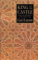 King of the Castle - Choice and Responsibility in the Modern World (Eaton Charles Le Gai)(Paperback)
