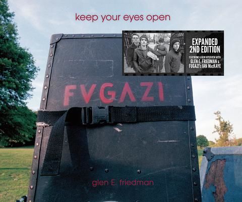 Keep Your Eyes Open - The Fugazi Photographs of Glen E. Friedman (Friedman Glen E)(Pevná vazba)