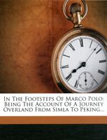 In the Footsteps of Marco Polo - Being the Account of a Journey Overland from Simla to Peking (Bruce Clarence Dalrymple)(Paperback)