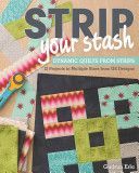 Strip Your Stash - Dynamic Quilts Made from Strips : 12 Projects in Multiple Sizes from GE Designs (Erla Gudrun)(Paperback)