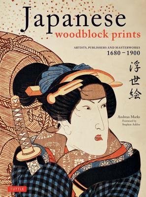 Japanese Woodblock Prints: Artists, Publishers and Masterworks: 1680 - 1900 (Marks Andreas)(Pevná vazba)