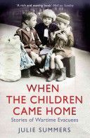 When the Children Came Home - Stories of Wartime Evacuees (Summers Julie)(Paperback)
