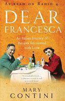 Dear Francesca - An Italian Journey of Recipes Recounted with Love (Contini Mary)(Paperback)
