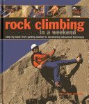 Rock Climbing in a Weekend - Step-by-step: From Getting Started to Developing Advanced Technique (Creasey Malcolm)(Pevná vazba)