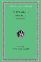 Moralia, Volume IV: Roman Questions. Greek Questions. Greek and Roman Parallel Stories. on the Fortune of the Romans. on the Fortune or th (Plutarch)(Pevná vazba)