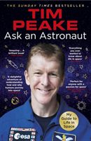 Ask an Astronaut - My Guide to Life in Space (Official Tim Peake Book) (Peake Tim)(Paperback)
