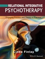 Relational Integrative Psychotherapy - Engaging Process and Theory in Practice (Finlay Linda)(Paperback)