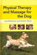 Physical Therapy and Massage for the Dog (Robertson Julia)(Pevná vazba)