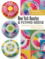 New York Beauties & Flying Geese - 10 Dramatic Quilts, 27 Pillows, 31 Block Patterns (Hentsch Carl)(Paperback)