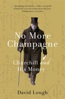 No More Champagne - Churchill and His Money (Lough David)(Paperback)