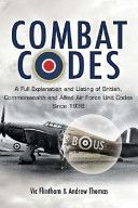 Combat Codes - A Full Explanation and Listing of British, Commonwealth and Allied Air Force Unit Codes Since 1938 (Flintham Victor)(Pevná vazba)