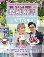 Great British Bake Off - Perfect Cakes & Bakes to Make at Home - Official Tie-in to the 2016 Series (Collister Linda)(Pevná vazba)