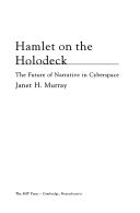 Hamlet on the Holodeck - The Future of Narrative in Cyberspace (Murray Janet H. (Graduate Program in Digital Media Georgia Institute of Technology))(Paperback)