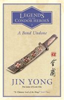 Bond Undone - Legends of the Condor Heroes Vol. 2 (Yong Jin)(Paperback / softback)