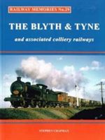 Railway Memories - The Blyth & Tyne and Associated Colliery Railways(Paperback)