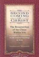 The Second Coming of Christ, Volumes I & II: The Resurrection of the Christ Within You: A Revelatory Commentary on the Original Teachings of Jesus - The Resurrection of the Christ within You (Yogananda Paramahansa)(Paperback)