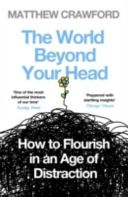 World Beyond Your Head - How to Flourish in an Age of Distraction (Crawford Matthew)(Paperback)