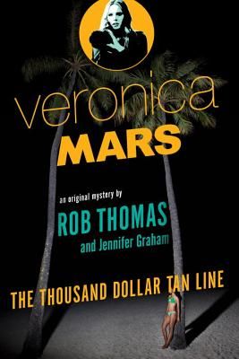 Veronica Mars: The Thousand-Dollar Tan Line (Thomas Rob)(Paperback)