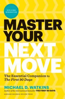 Master Your Next Move - Proven Strategies for Navigating the First 90 Days - and Beyond (Watkins Michael D.)(Pevná vazba)