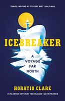 Icebreaker - A Voyage Far North (Clare Horatio)(Paperback / softback)