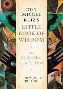 Don Miguel Ruiz's Little Book of Wisdom - The Essential Teachings (Ruiz Don Miguel Jr.)(Paperback)