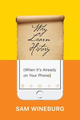 Why Learn History (When It's Already on Your Phone) (Wineburg Sam)(Paperback / softback)