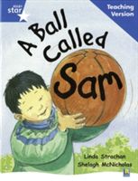 Rigby Star Guided Reading Blue Level: A Ball Called Sam Teaching Version(Paperback)