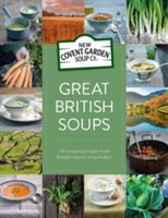 Great British Soups - 120 Tempting Recipes from Britain's Master Soup-Makers (New Covent Garden Soup Company)(Pevná vazba)