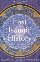 Lost Islamic History - Reclaiming Muslim Civilisation from the Past (Alkhateeb Firas)(Paperback)