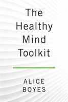 Healthy Mind Toolkit - Quit Sabotaging Your Success and Become Your Best Self (Boyes Alice)(Paperback)
