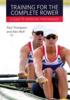 Training for the Complete Rower - A Guide to Improving Performance (Thompson Paul)(Paperback)