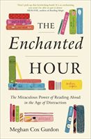 Enchanted Hour - The Miraculous Power of Reading Aloud in the Age of Distraction (Gurdon Meghan Cox)(Paperback / softback)