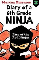 Rise of the Red Ninjas: Diary of a 6th Grade Ninja Book 3 (Emerson Marcus)(Paperback)