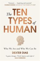Ten Types of Human - A New Understanding of Who We Are, and Who We Can Be (Dias Dexter)(Paperback)