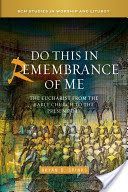 Do This in Remembrance of Me - The Eucharist from the Early Church to the Present Day (Spinks Professor Bryan D.)(Paperback)