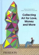 Collecting Art for Love, Money and More (Wagner Ethan)(Pevná vazba)