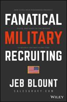 Fanatical Military Recruiting - The Ultimate Guide to Leveraging High-Impact Prospecting to Engage Qualified Applicants, Win the War for Talent, and Make Mission Fast (Blount Jeb)(Pevná vazba)