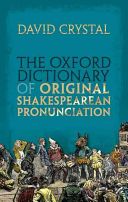 Oxford Dictionary of Original Shakespearean Pronunciation (Crystal David (Honorary Professor of Linguistics University of Wales Bangor))(Pevná vazba)