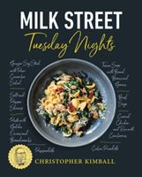 Milk Street: Tuesday Nights - More than 200 Simple Weeknight Suppers that Deliver Bold Flavor, Fast (Kimball Christopher)(Pevná vazba)