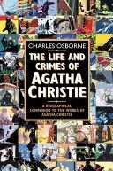 Life and Crimes of Agatha Christie - A Biographical Companion to the Works of Agatha Christie (Osborne Charles)(Paperback)