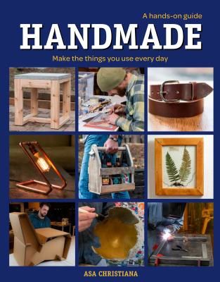 Handmade: A Hands-On Guide - Make Things You Use Everyday (Christiana Asa)(Paperback / softback)
