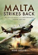 Malta Strikes Back - The Role of Malta in the Mediterranean Theatre 1940-1942 (Delve Ken)(Pevná vazba)