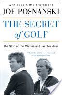 Secret of Golf - The Story of Tom Watson and Jack Nicklaus (Posnanski Joe)(Paperback)