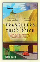 Travellers in the Third Reich - The Rise of Fascism Through the Eyes of Everyday People (Boyd Julia)(Paperback)