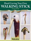 Hand Carving Your Own Walking Stick (Stehly David)(Paperback)
