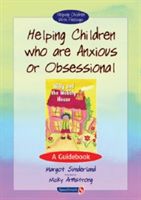 Helping Children Who are Anxious or Obsessional - A Guidebook (Sunderland Margot)(Spiral bound)